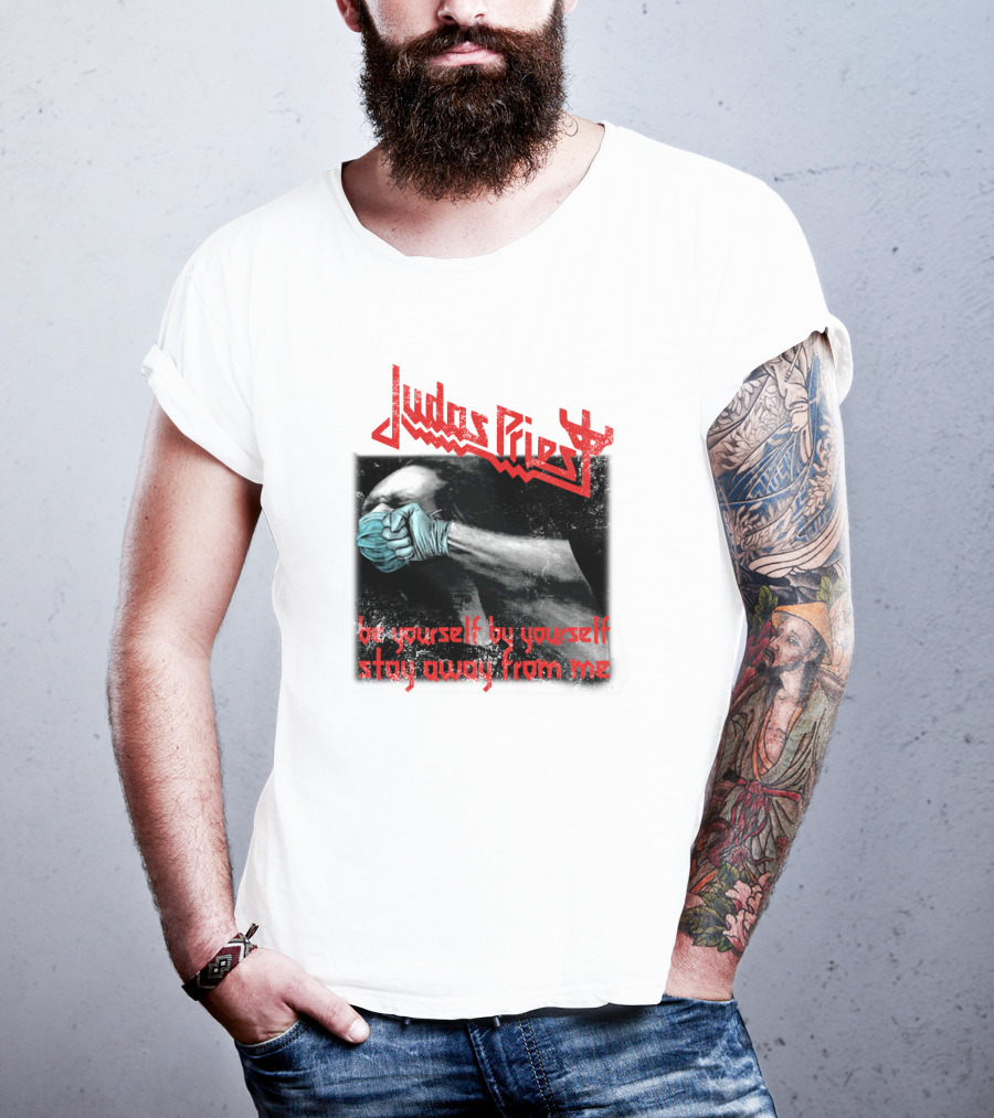Judas Priest Be Yourself By Yourself Stay Away From Me T-Shirt