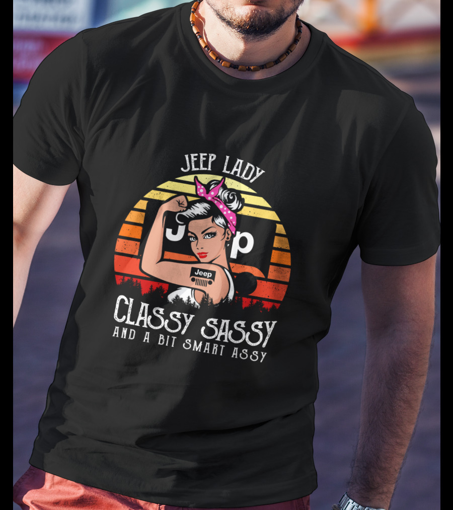 Jeep Lady Classy Sassy And A Bit Smart Assy T-Shirt