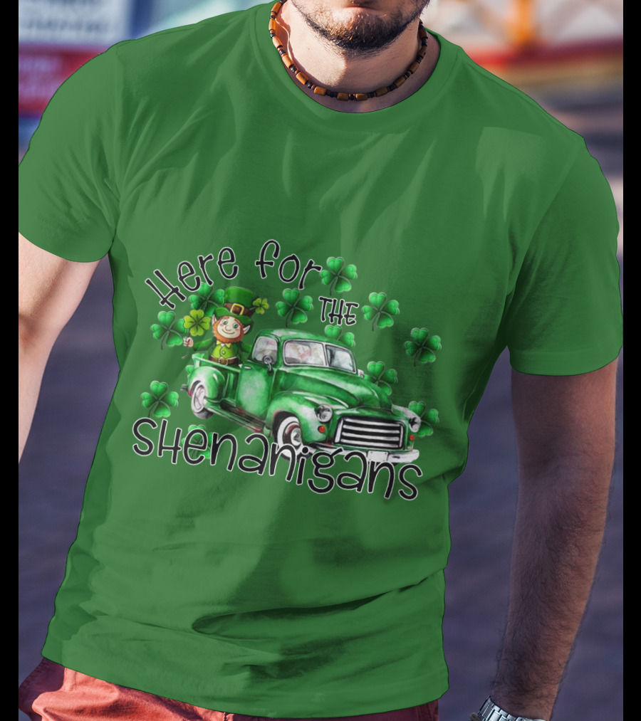 Here For The Shenanigans Leprechaun Green Truck Clover Leaves T-Shirt