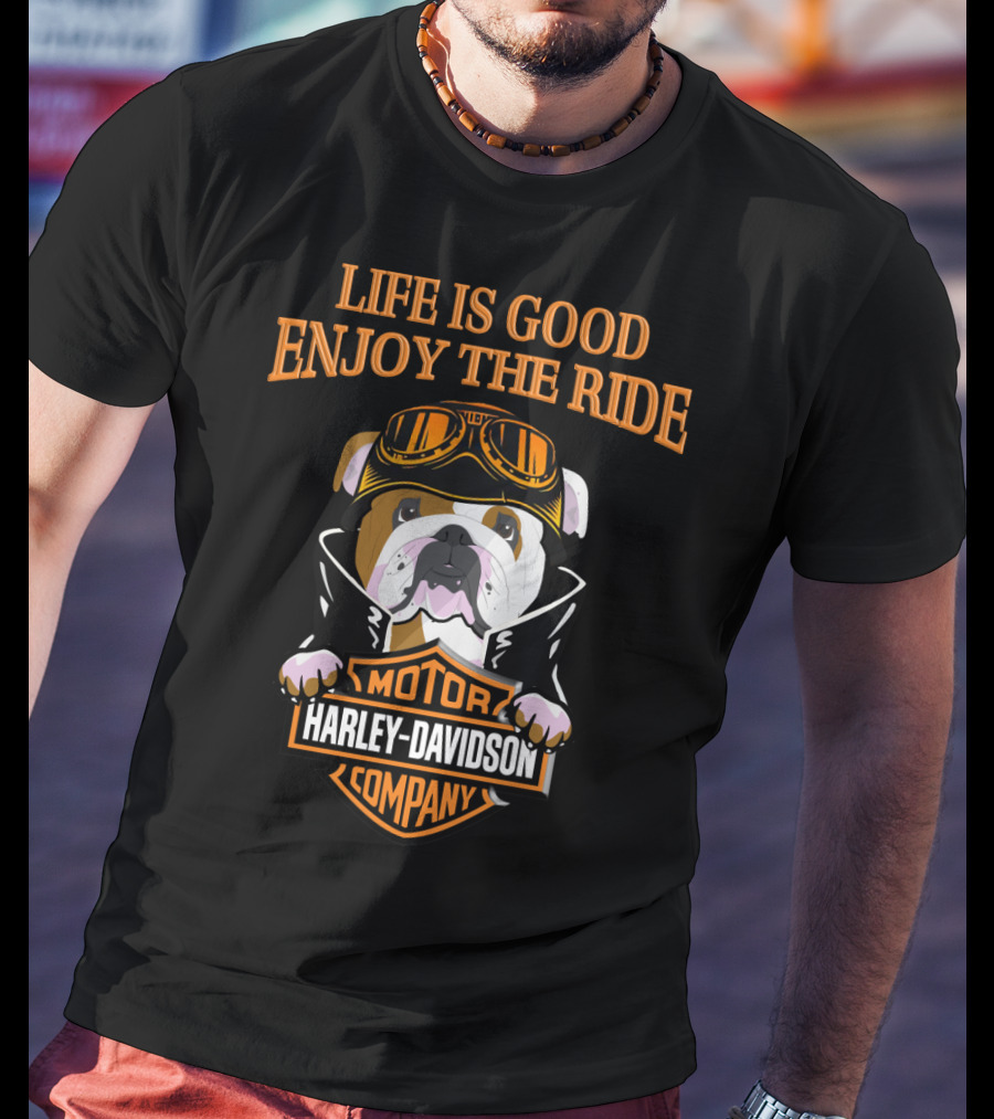 Life Is Good Enjoy The Ride Harley Davidson Bulldog Motor Company T-Shirt