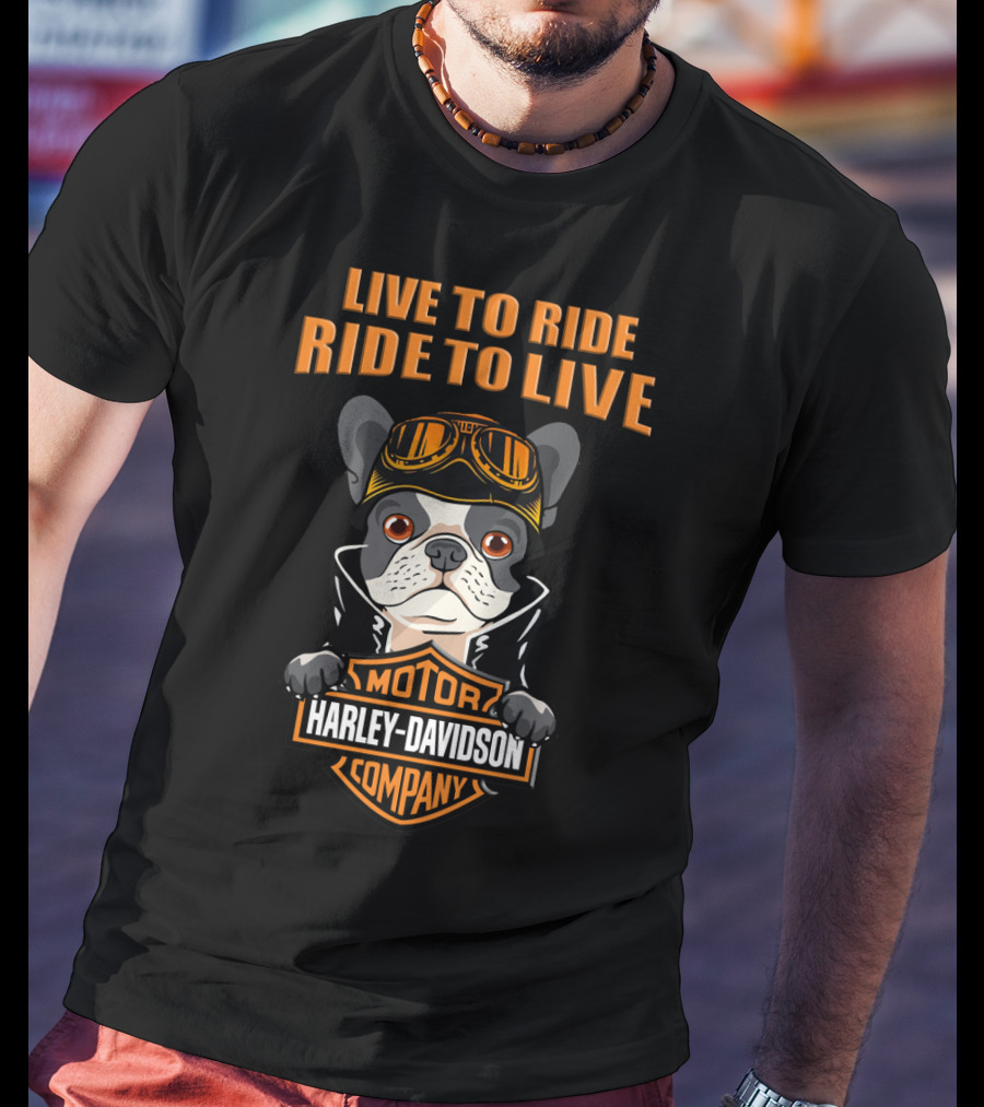 Live To Ride Ride To Live Harley Davidson Motor Company French Bulldog T-Shirt