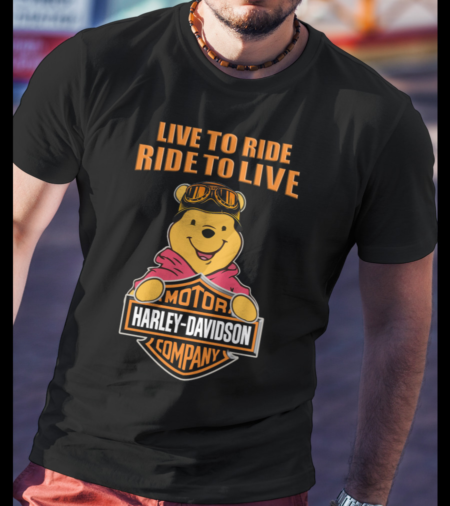 Live To Ride Ride To Live Harley Davidson Motor Company Pooh T-Shirt