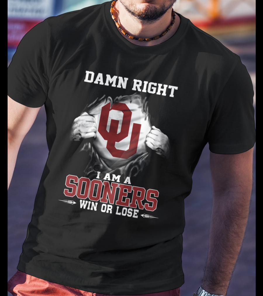 Damn Right I Am A Sooners Win Or Lose T-Shirt