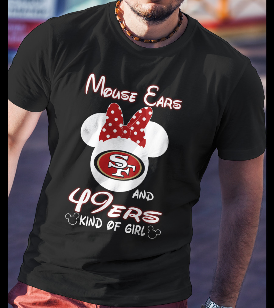 Mouse Ears And 49ers Kind Of Girl T-Shirt