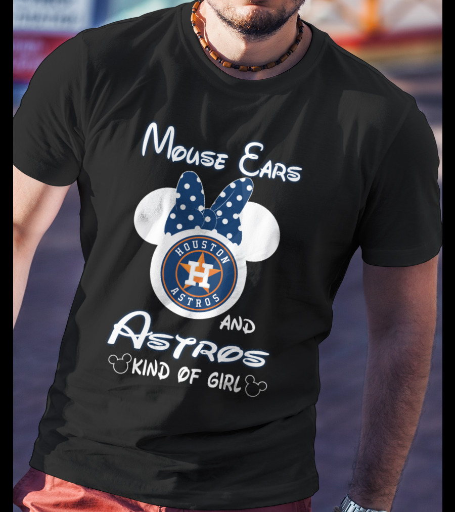 Mouse Ears And Houston Astros Kind Of Girl T-Shirt