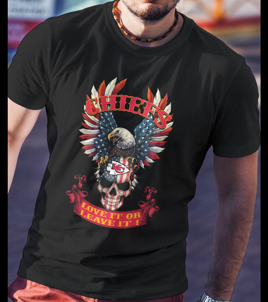 Chiefs Love It Or Leave It Skull Eagle Nfl T-Shirt