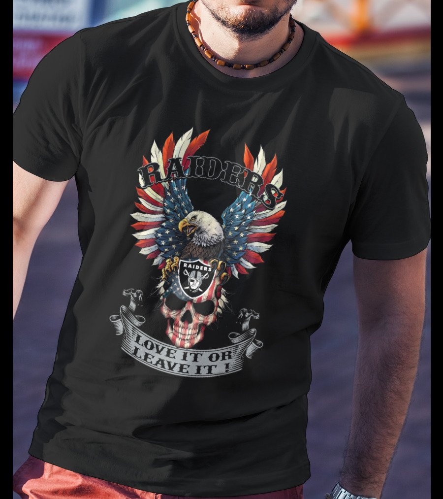 Raiders American Eagle Skull Love It Or Leave It T-Shirt