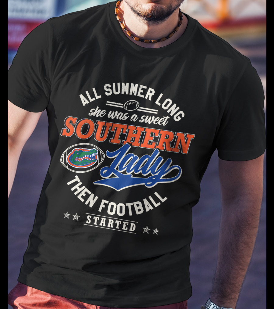 All Summer Long She Was A Sweet Southern Lady Then Football Started Florida Gators T-Shirt