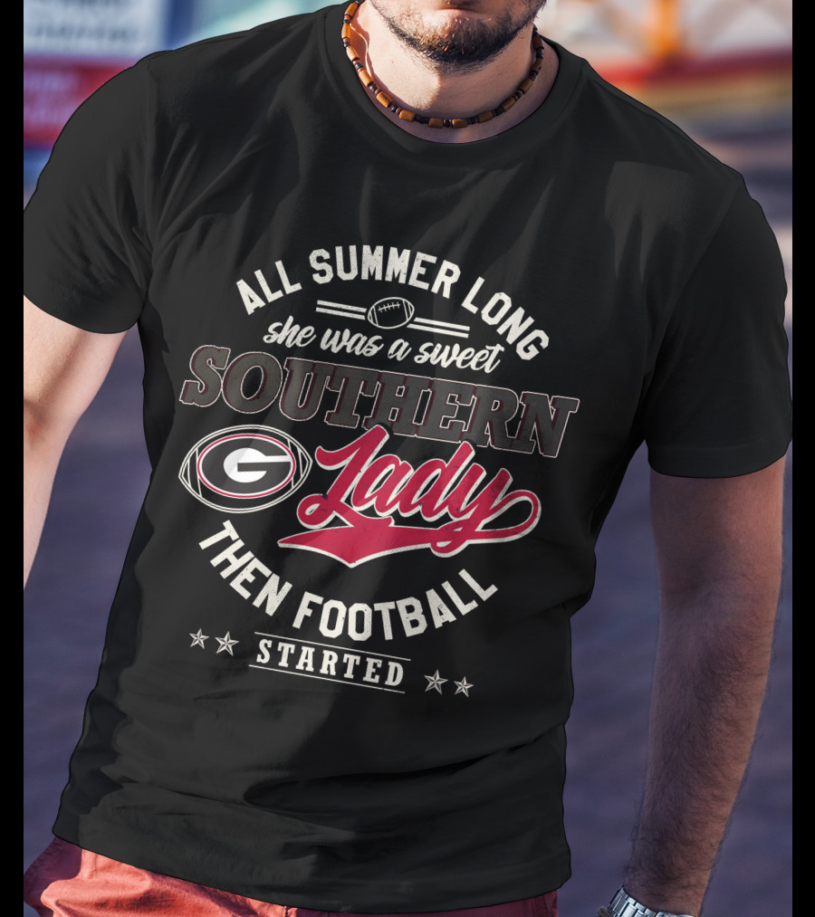 All Summer Long She Was A Sweet Southern Lady Then Georgia Football Started T-Shirt