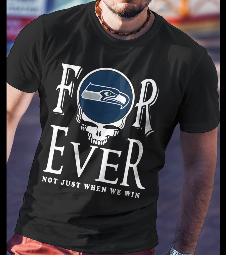 Seattle Seahawks Skull Forever Not Just When We Win T-Shirt