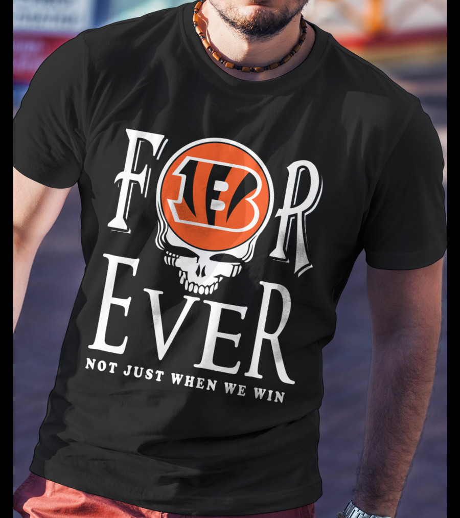 Cincinnati Bengals Forever Not Just When We Win T-Shirt