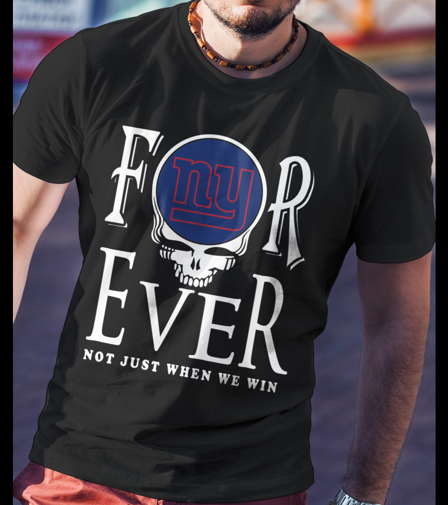 New York Giants Forever Not Just When We Win Skull T-Shirt