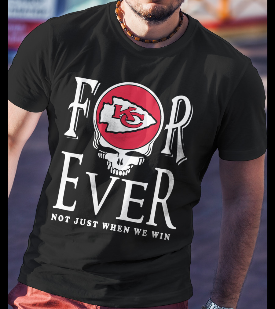 Forever Kansas City Chiefs Not Just When We Win Kc Logo Skull T-Shirt