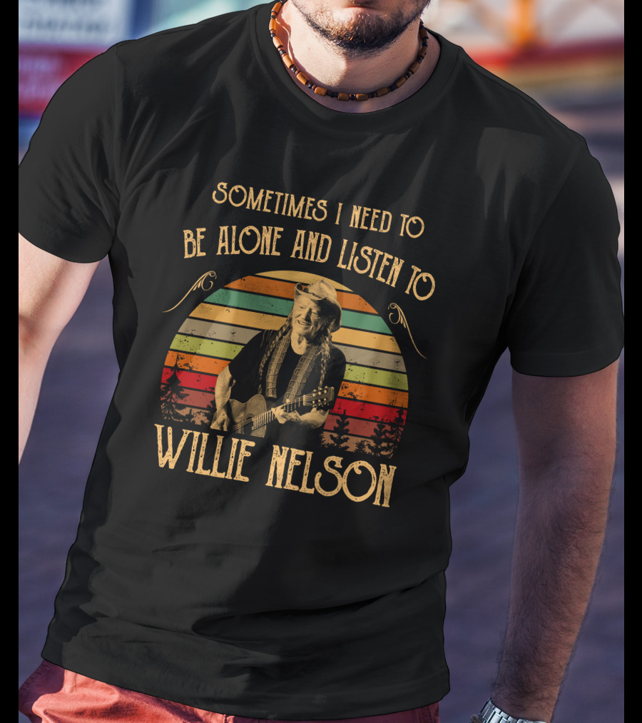 Sometimes I Need To Be Alone And Listen To Willie Nelson With Sunset And Guitar T-Shirt