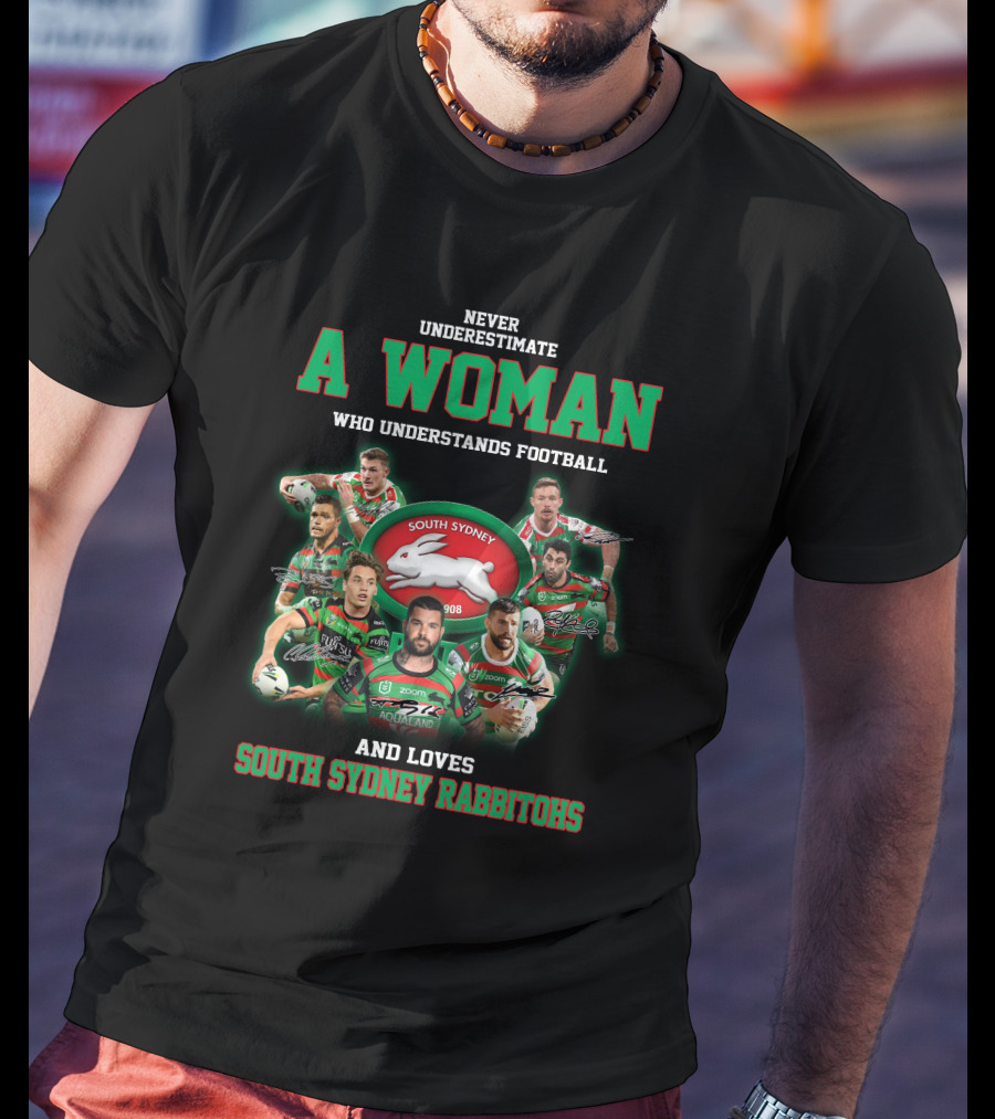 Never Underestimate A Woman Who Understands Football And Loves South Sydney Rabbitohs T-Shirt