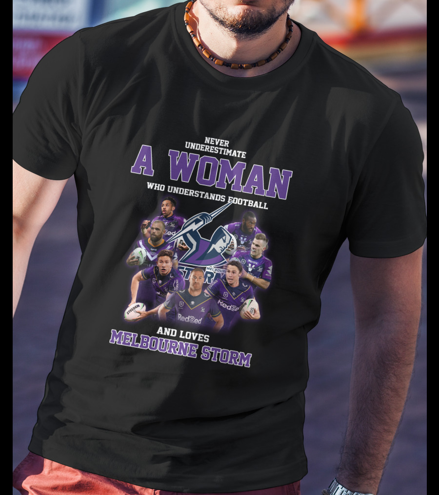 Never Underestimate A Woman Who Understands Football And Loves Melbourne Storm T-Shirt