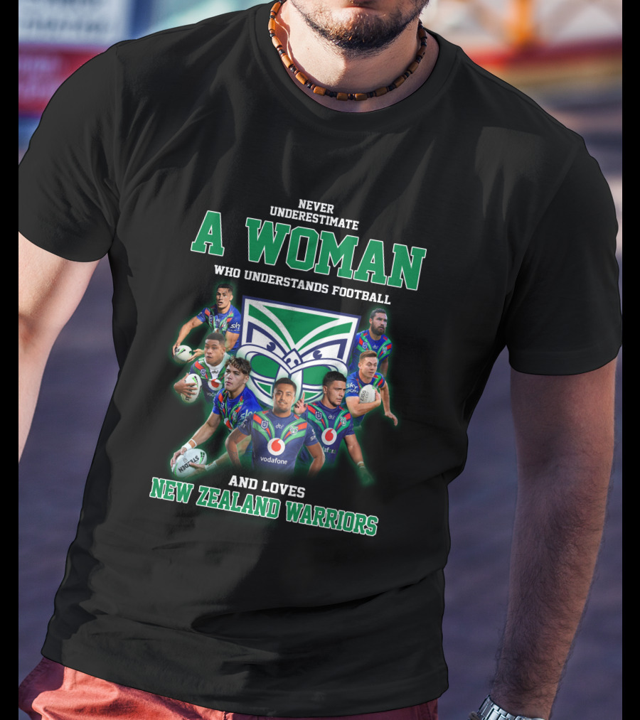 Never Underestimate A Woman Who Understands Football And Loves New Zealand Warriors T-Shirt