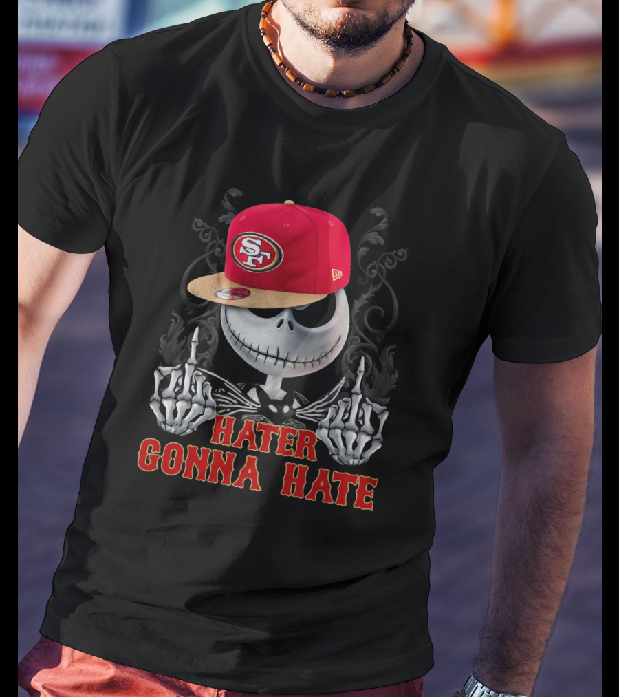San Francisco 49ers Hater Gonna Hate Skeleton Hat T-Shirt