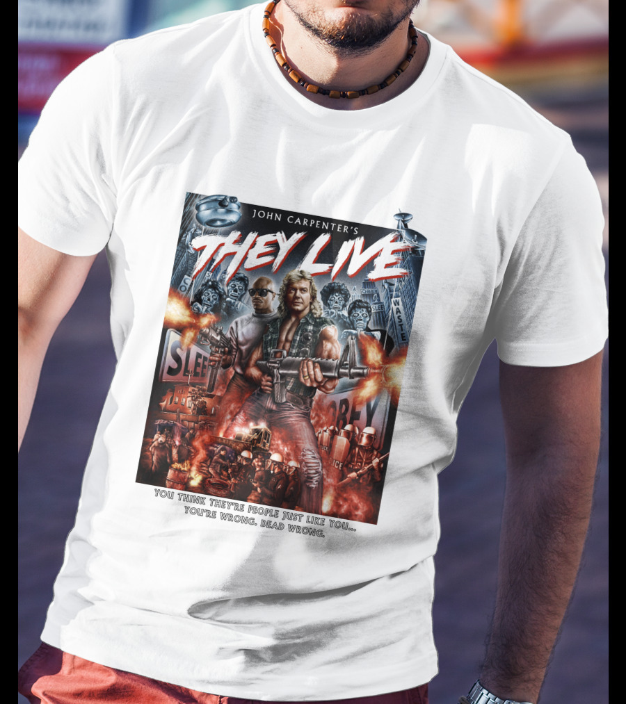 John Carpenter's They Live You Think They're People Just Like You You're Wrong Dead Wrong T-Shirt