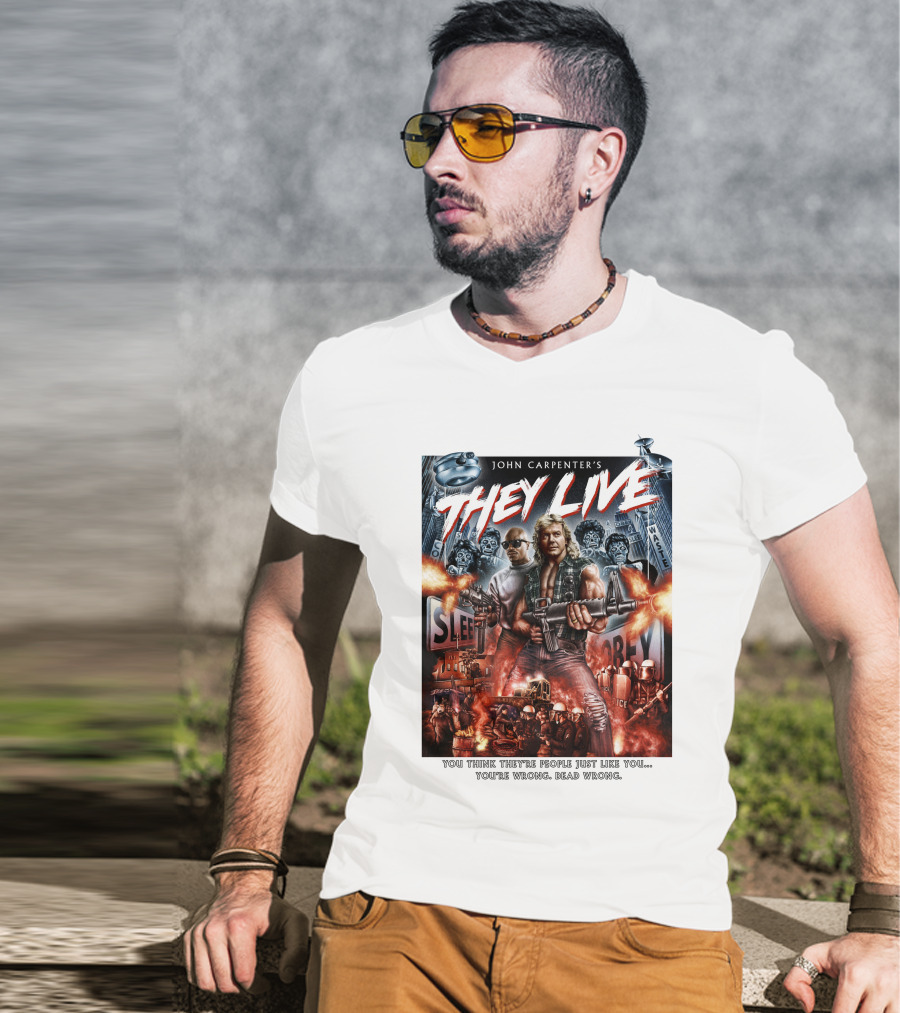 John Carpenter's They Live You Think They're People Just Like You You're Wrong Dead Wrong T-Shirt