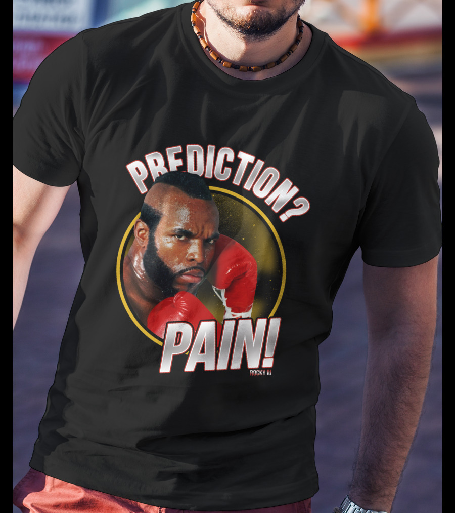 Rocky III Prediction? Pain T-Shirt