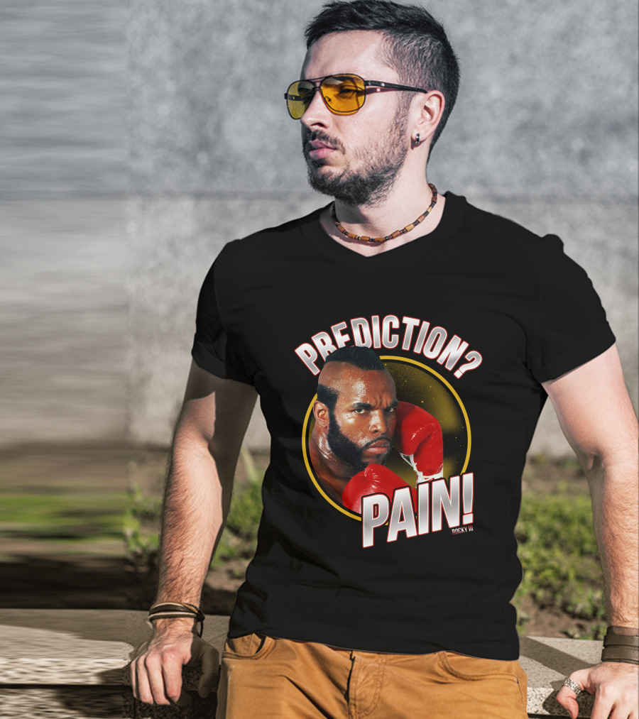 Rocky III Prediction? Pain T-Shirt