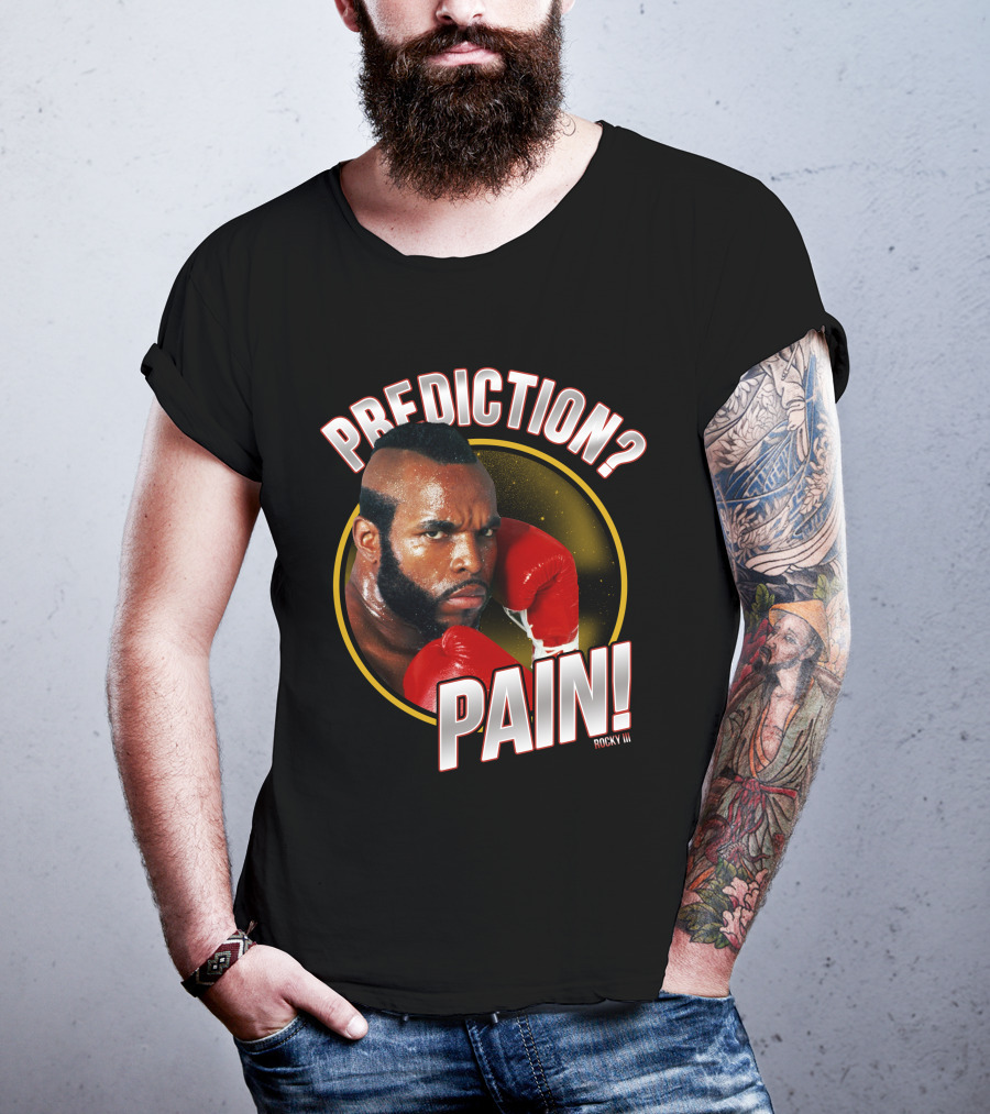 Rocky III Prediction? Pain T-Shirt