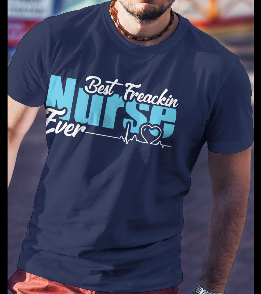 Best Freakin Nurse Ever Heartbeat T-Shirt