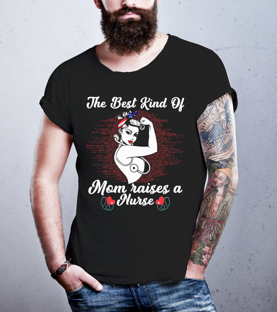 The Best Kind Of Mom Raises A Nurse Rosie The Riveter Style Retro T-Shirt