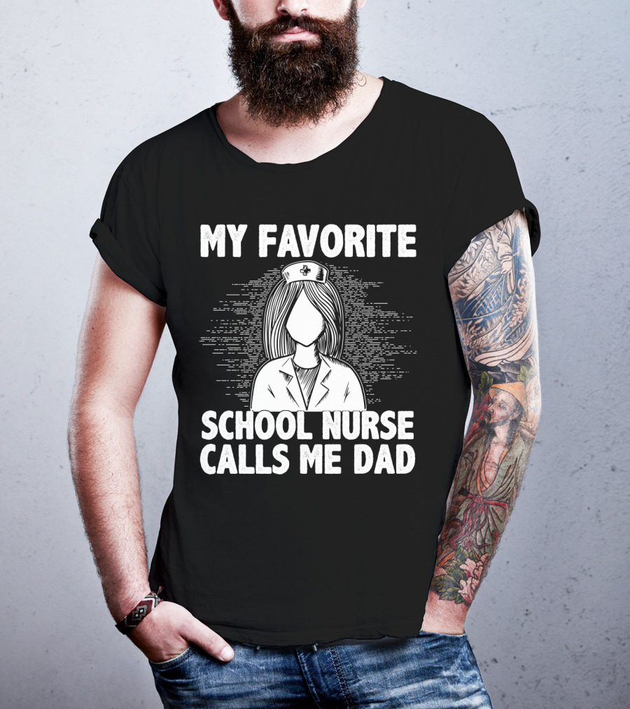 My Favorite School Nurse Daughter Calls Me Dad T-Shirt