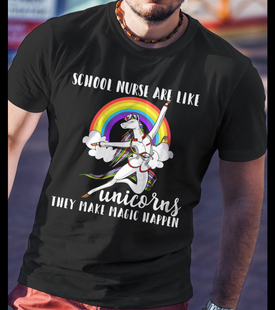 School Nurse Are Like Unicorns They Make Magic Happen Rainbow And Dancing Unicorn Clouds T-Shirt