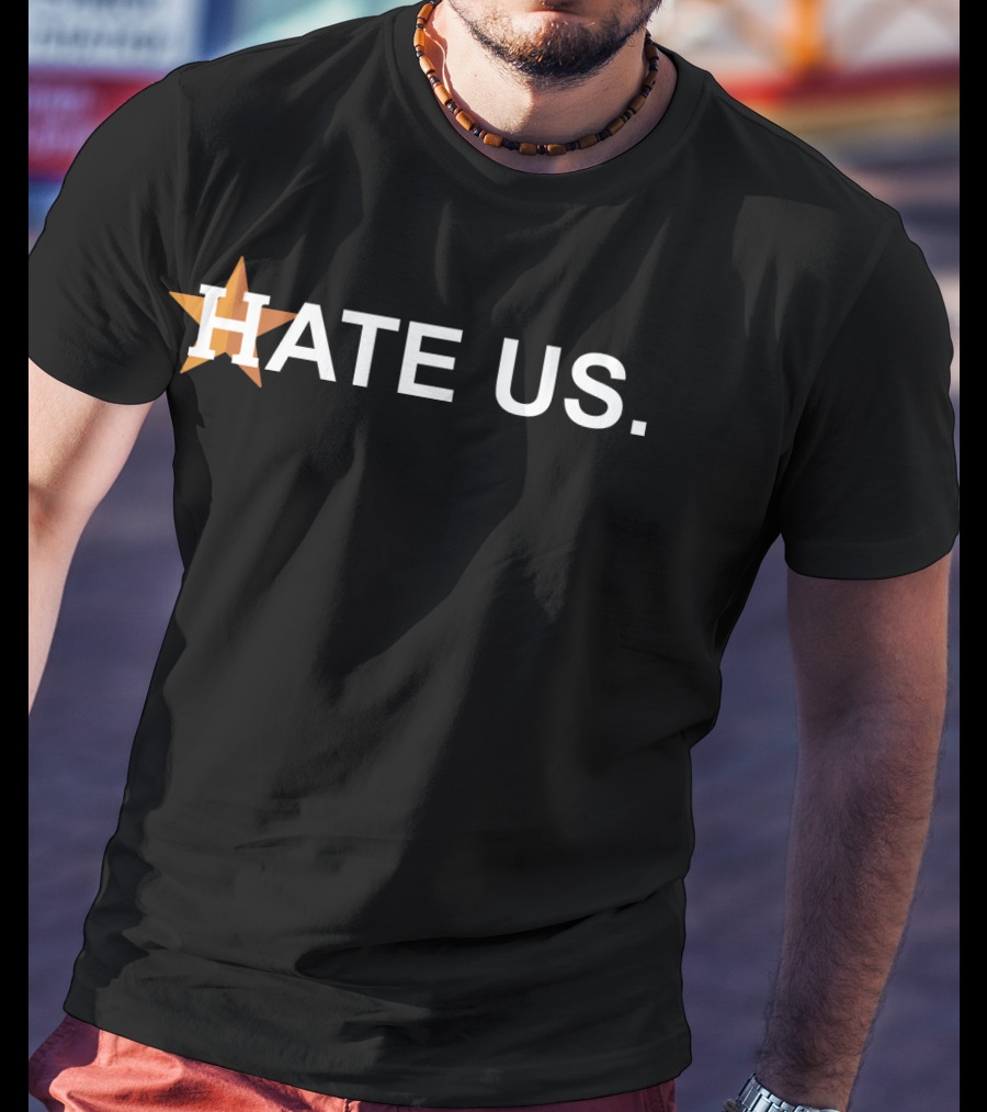 Hate Us Astros Baseball Star T-Shirt