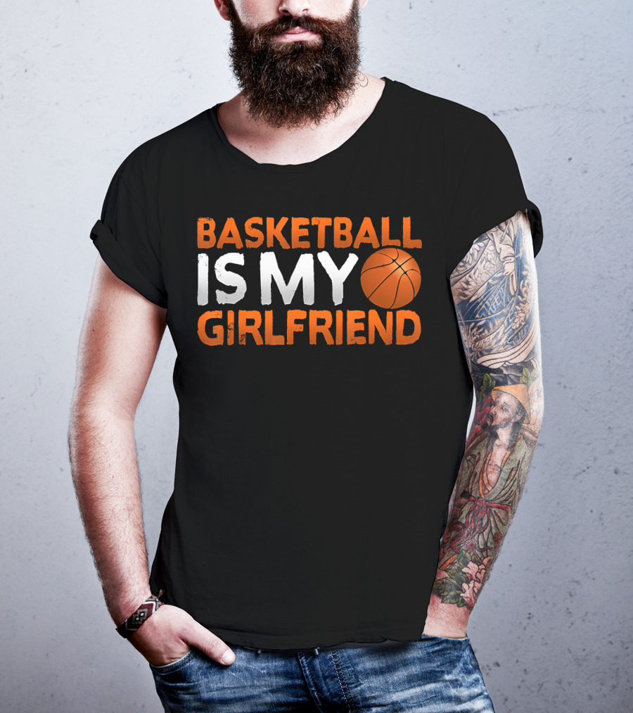 Basketball Is My Girlfriend Basketball Symbol Sport T-Shirt