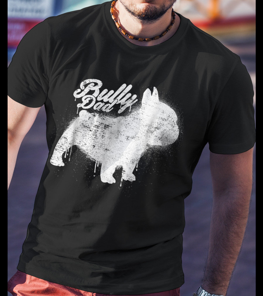 Bully Dad French Bulldog Frenchie Bul Cool Art Painting T-Shirt