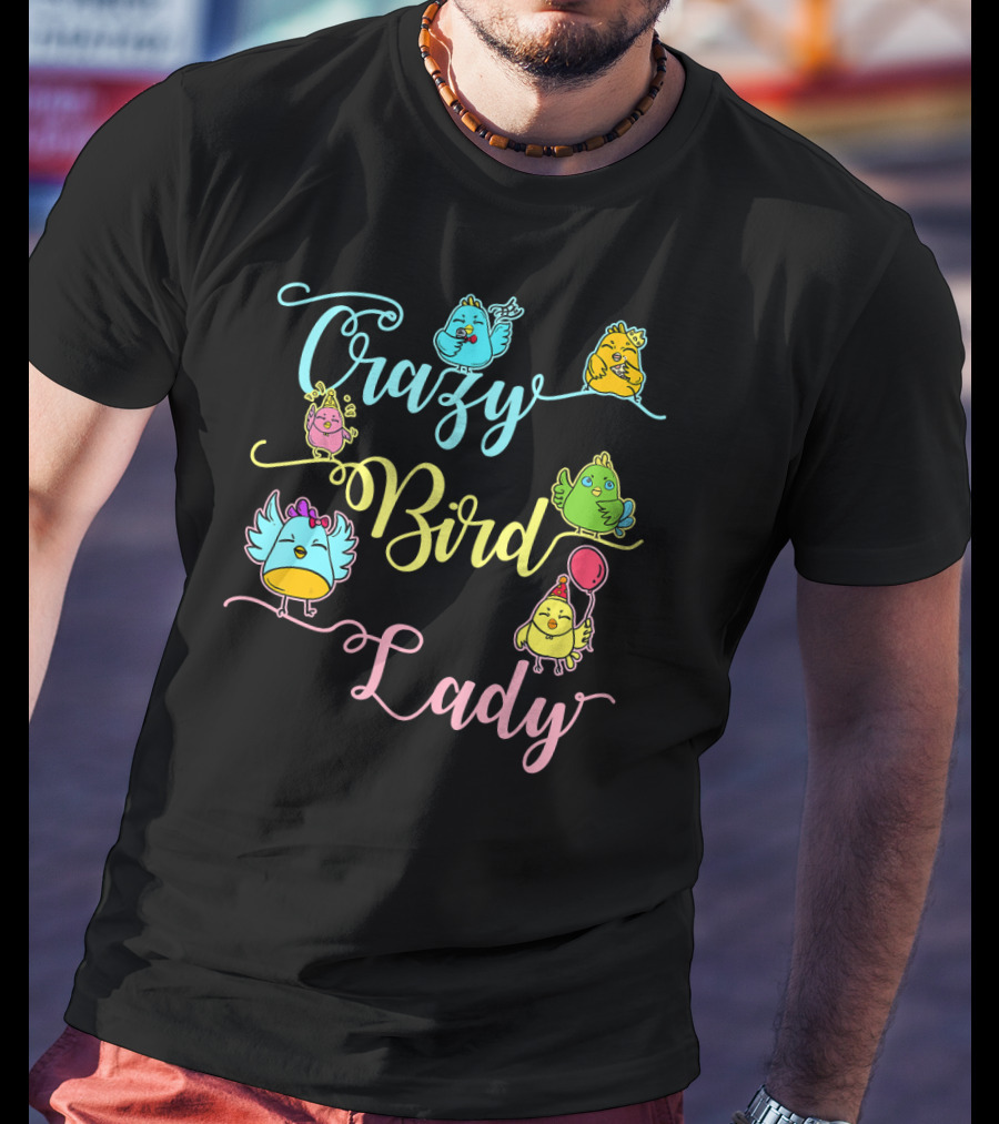 Crazy Bird Lady Women Birds Lover Nerd Birder Fun Colorful Birds T-Shirt