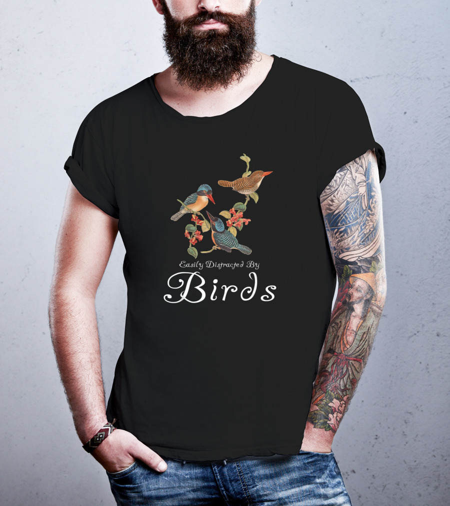 Easily Distracted By Birds Cute Bird Lover Sayings Bird T-Shirt