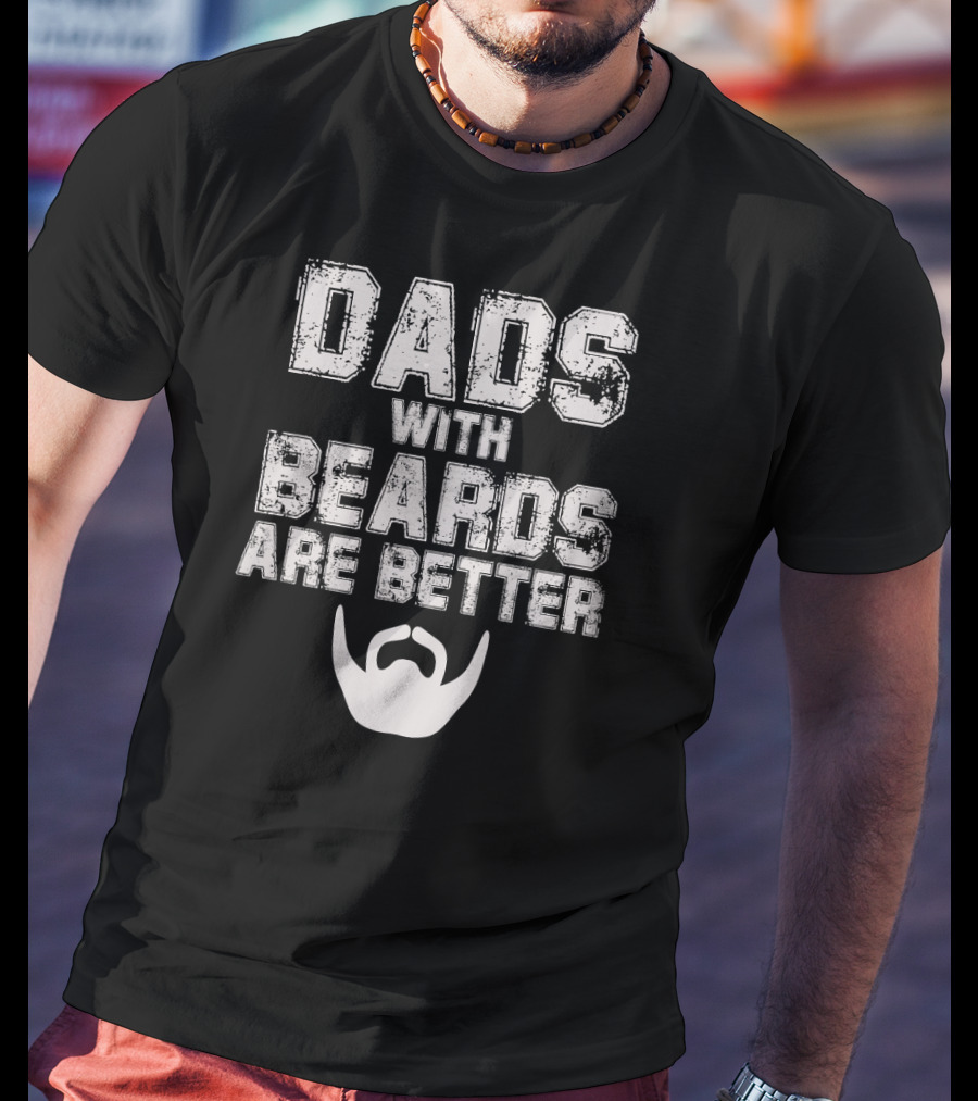 Dads With Beards Are Better Vintage Style Funny Fathers Beard T-Shirt