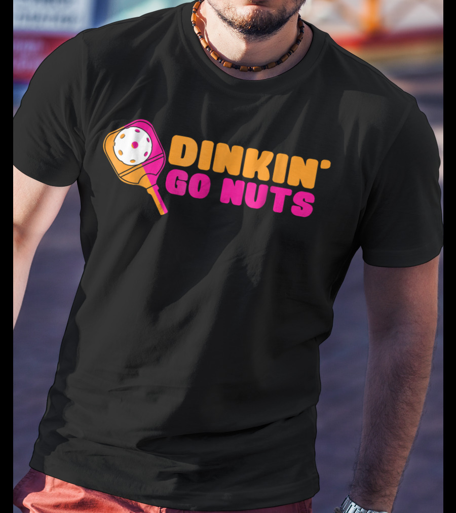 Dinkin' Go Nuts Pickleball Paddle Fun T-Shirt
