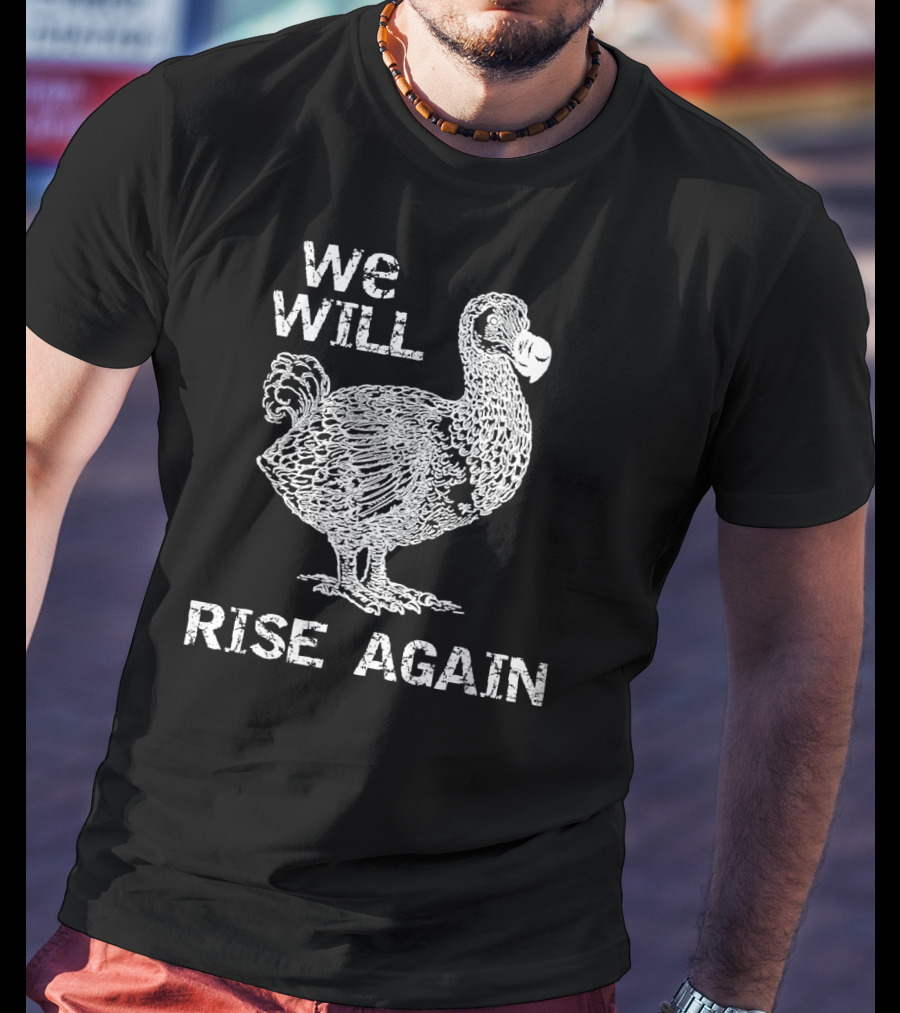 We Will Rise Again Dodo Bird T-Shirt