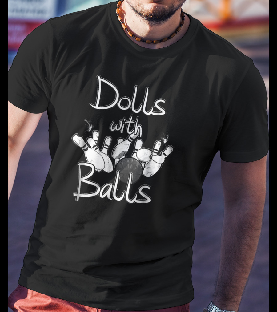 Dolls With Balls Bowling Enthusiast Fun T-Shirt