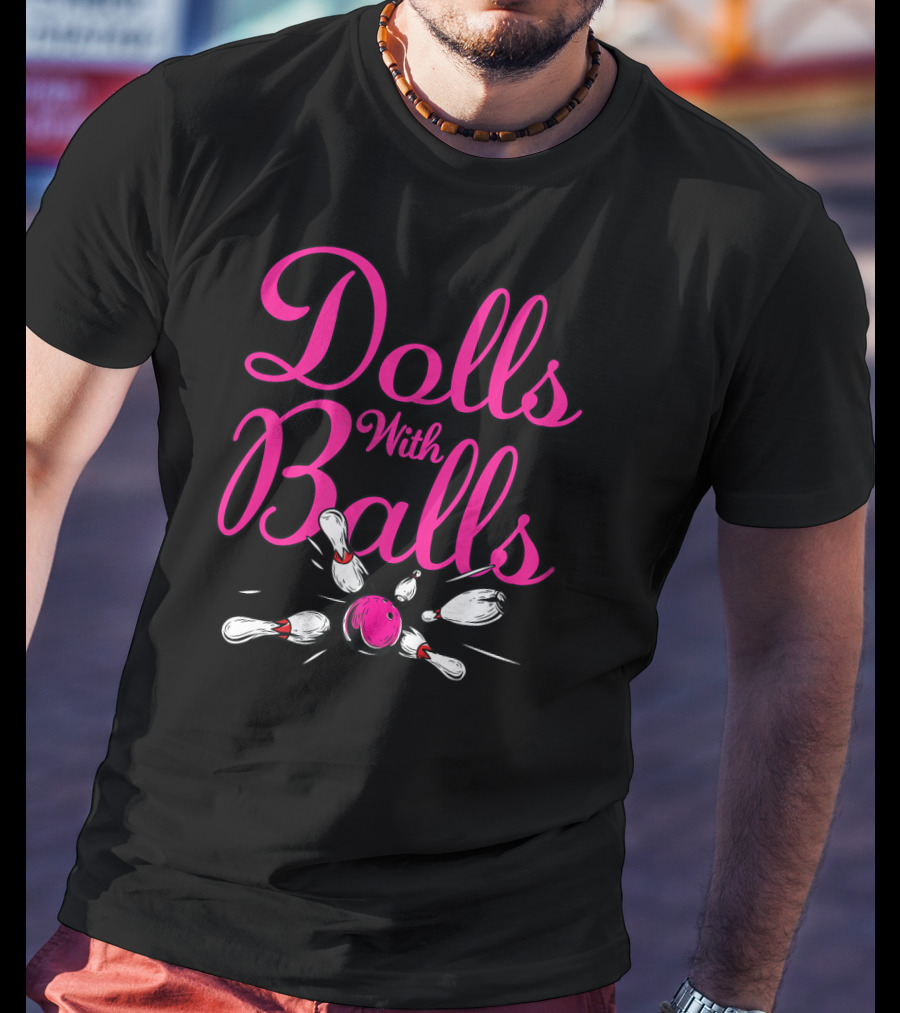 Dolls With Balls Pink Bowling Pins Team T-Shirt