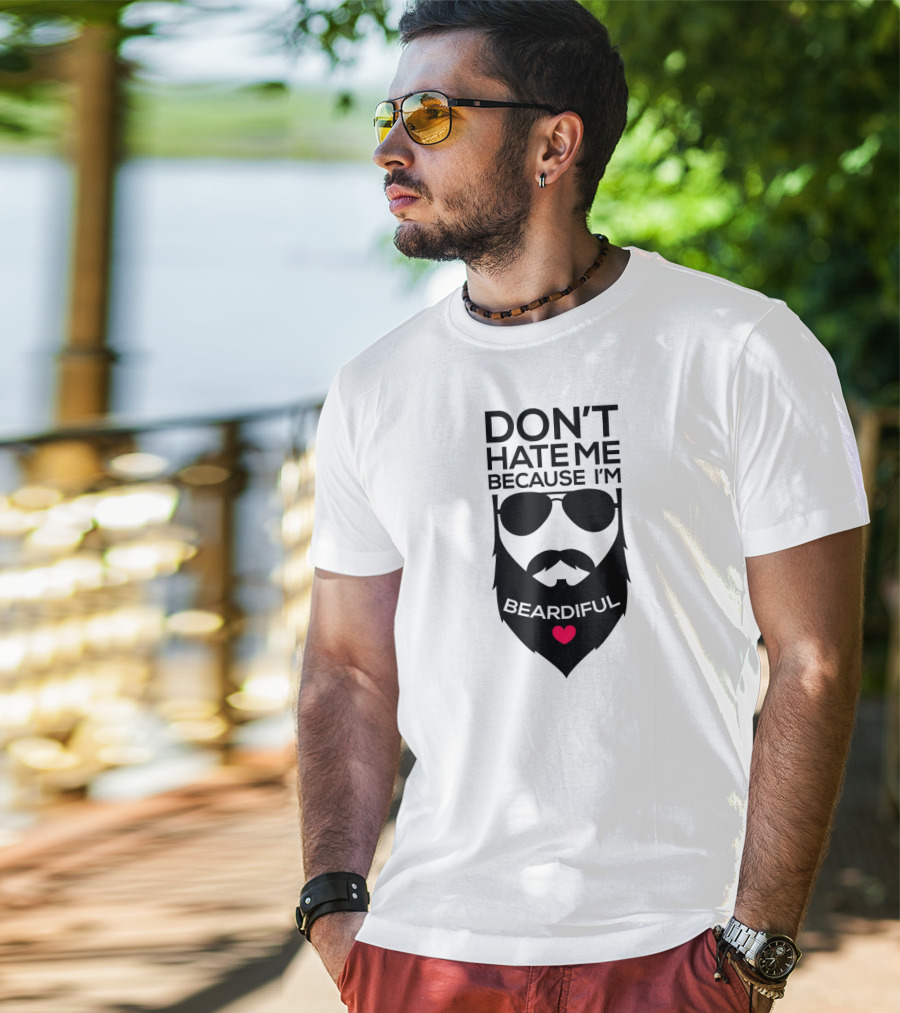 Don't Hate ME Because I'm Beardiful Funny Beard Heart T-Shirt