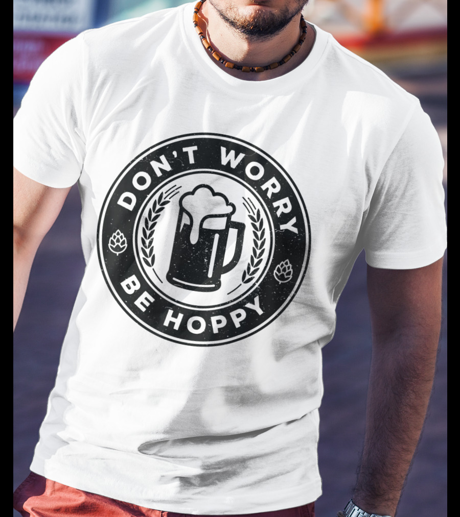 Don't Worry Be Hoppy Beer Mug Craft Beer T-Shirt