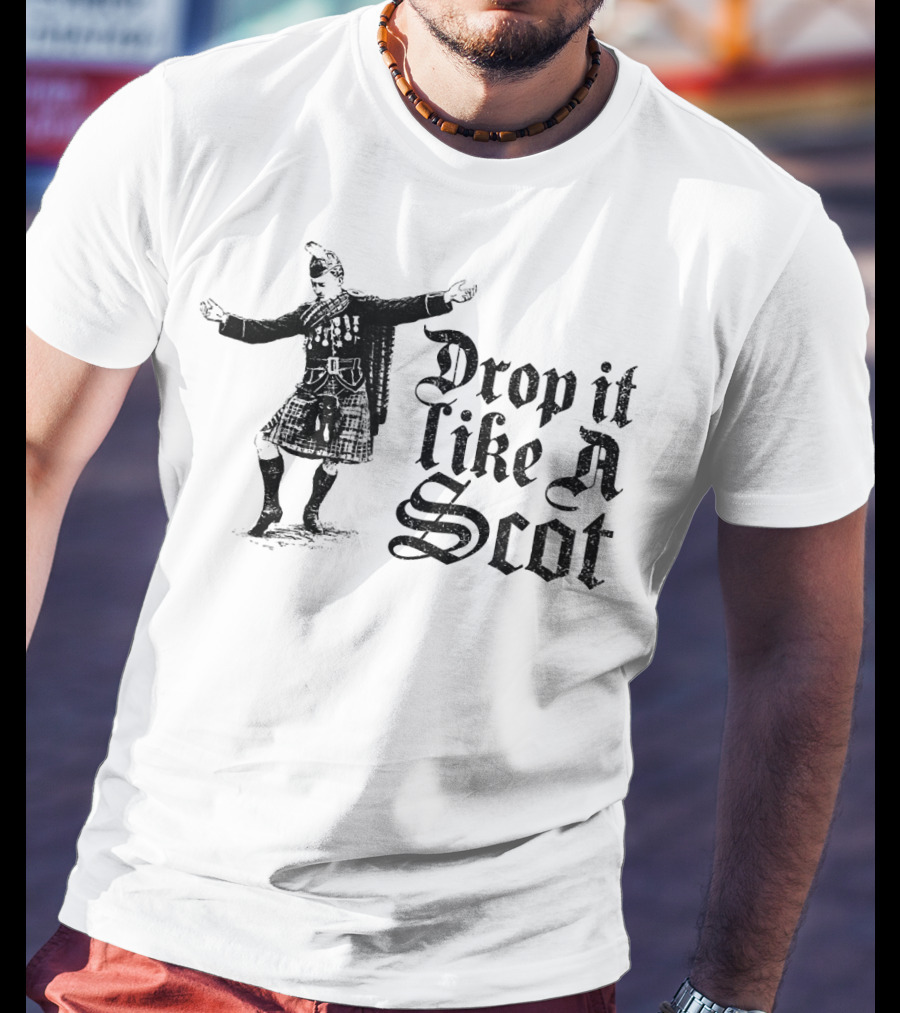 Drop It Like A Scot Scottish Kilt Dance T-Shirt