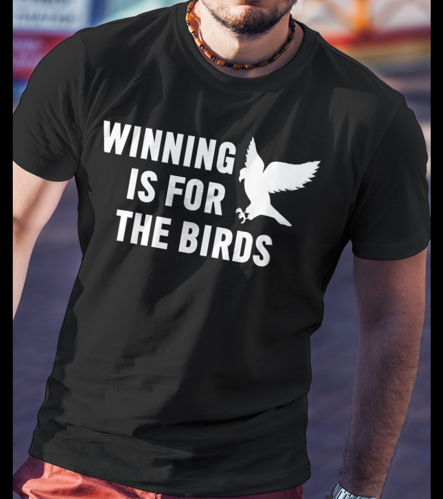 Winning Is For The Birds Eagle Mascot Gear T-Shirt