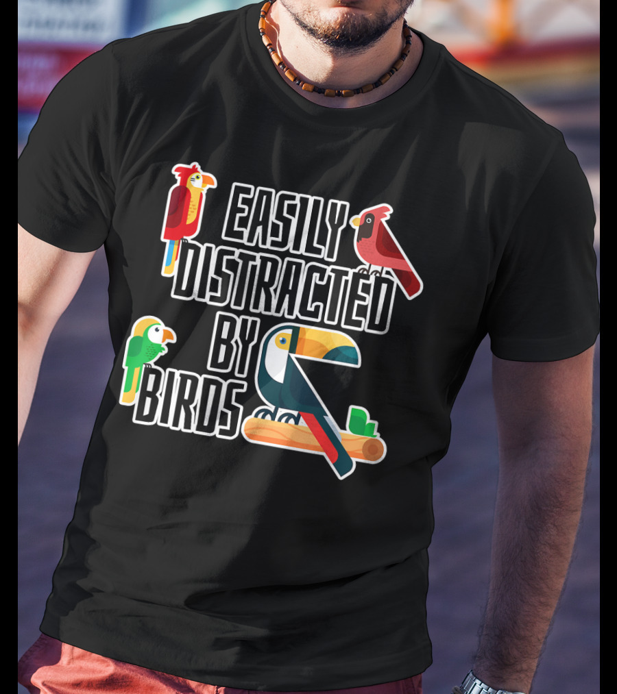 Easily Distracted By Birds Parrot Cardinal Toucan T-Shirt
