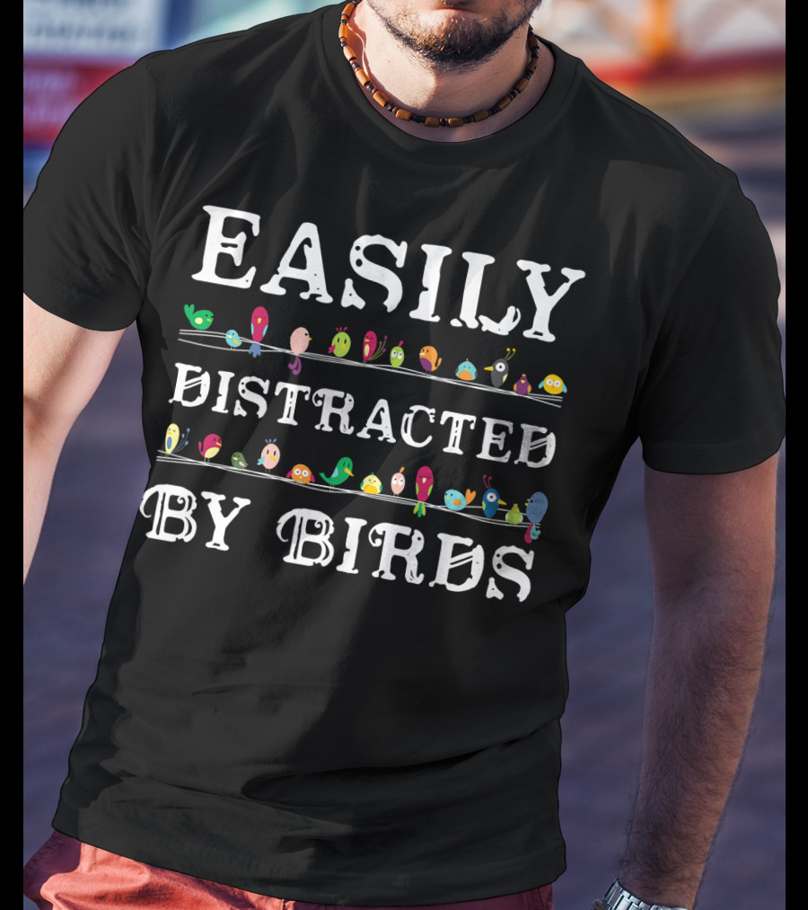 Easily Distracted By Birds Colorful Birding Text T-Shirt