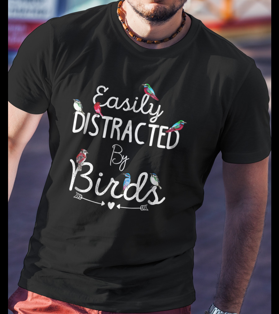 Easily Distracted By Birds Colorful Bird T-Shirt