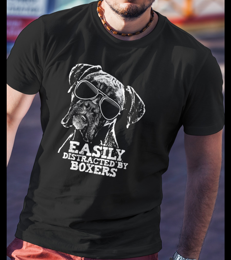 Easily Distracted By Boxers Funny Dog Loving Sunglasses Boxer Dog T-Shirt