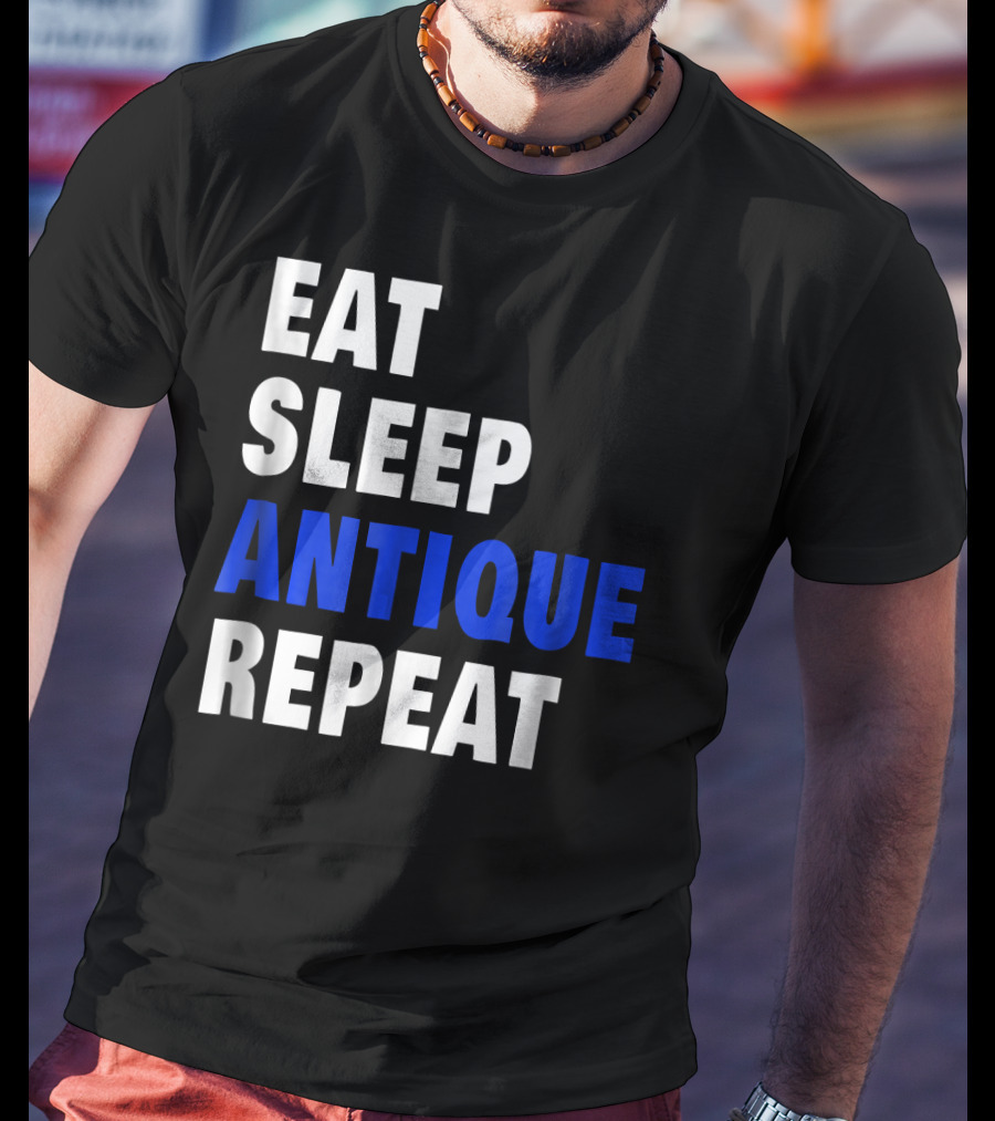 Eat Sleep Antique Repeat Antiquing Fan T-Shirt